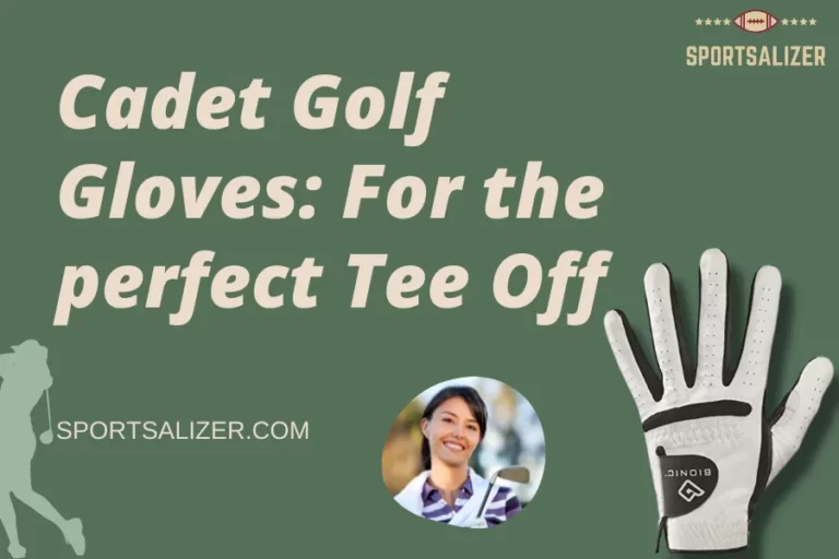 Cadet Golf Gloves: For the perfect Tee Off