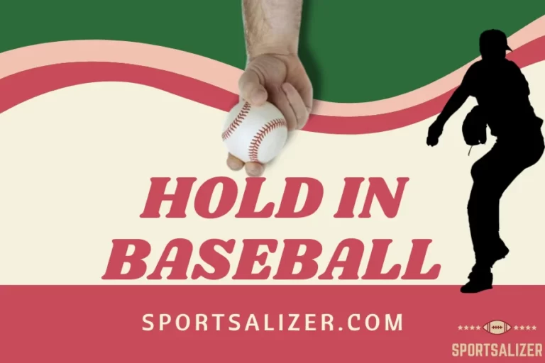 Hold in Baseball: Learn the 7 Rules here