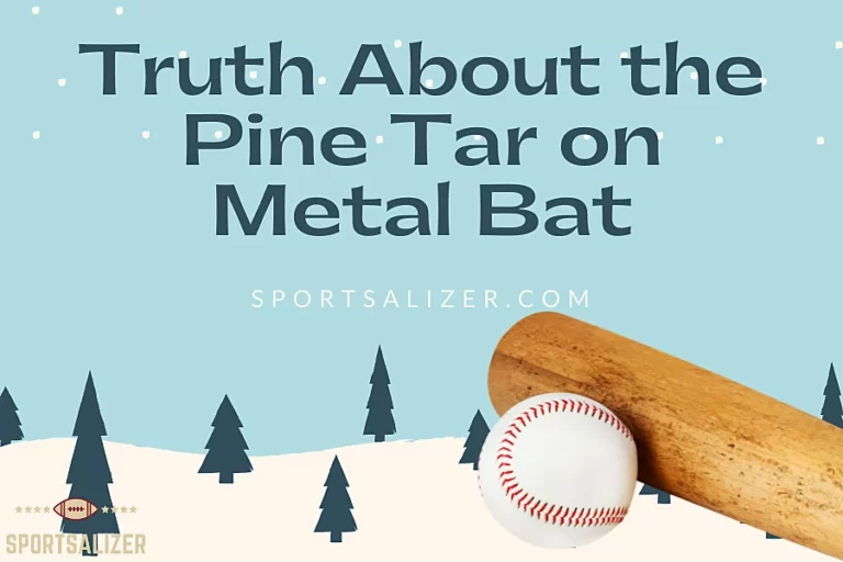 The Sticky Truth About The Pine Tar On Metal Bat