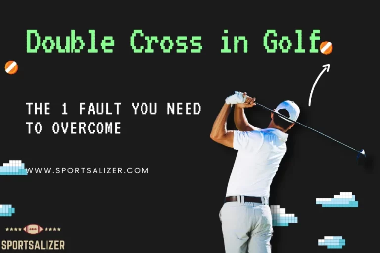 Double Cross in Golf: The 1 Fault You Need to Overcome