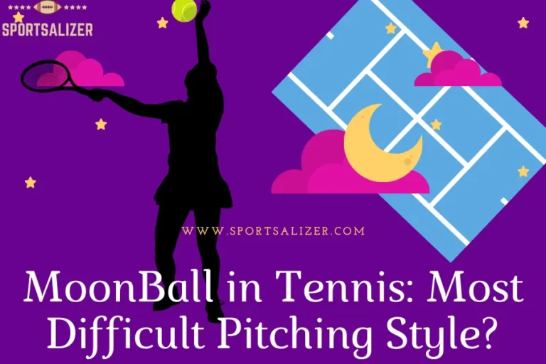 MoonBall in Tennis: Most Difficult Pitching Style?