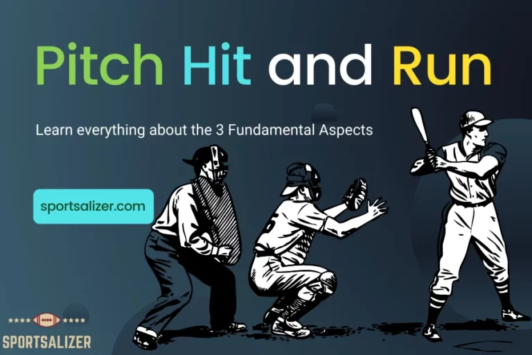 Pitch Hit and Run: Learn Everything About the 3 Fundamental Aspects