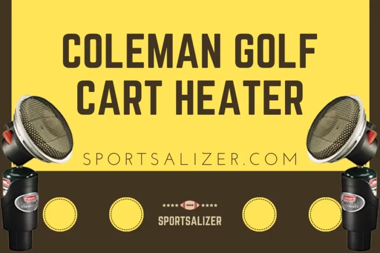 Coleman Golf Cart Heater: Unravel Everything You Need to Know