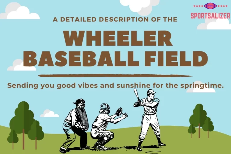A Detailed Description of The Wheeler Baseball Field