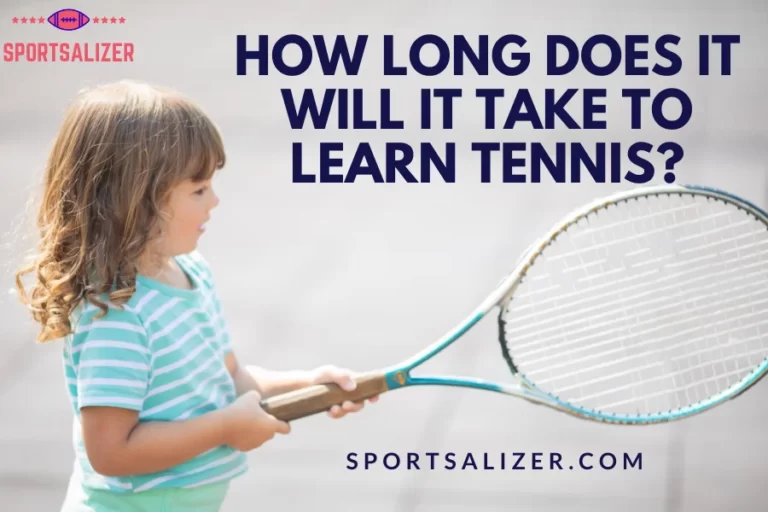 Want to Learn Tennis? Find out here how long will it take!