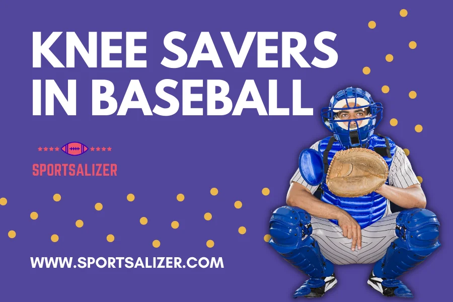 Knee Savers in Baseball