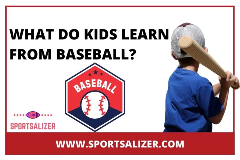 What Do Kids Learn From Baseball? Unravel The 5 Skills!