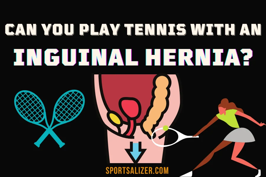 play tennis with an inguinal hernia