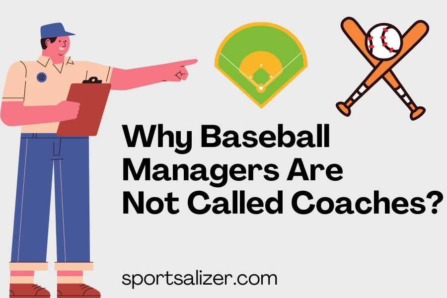 baseball managers are not called coaches