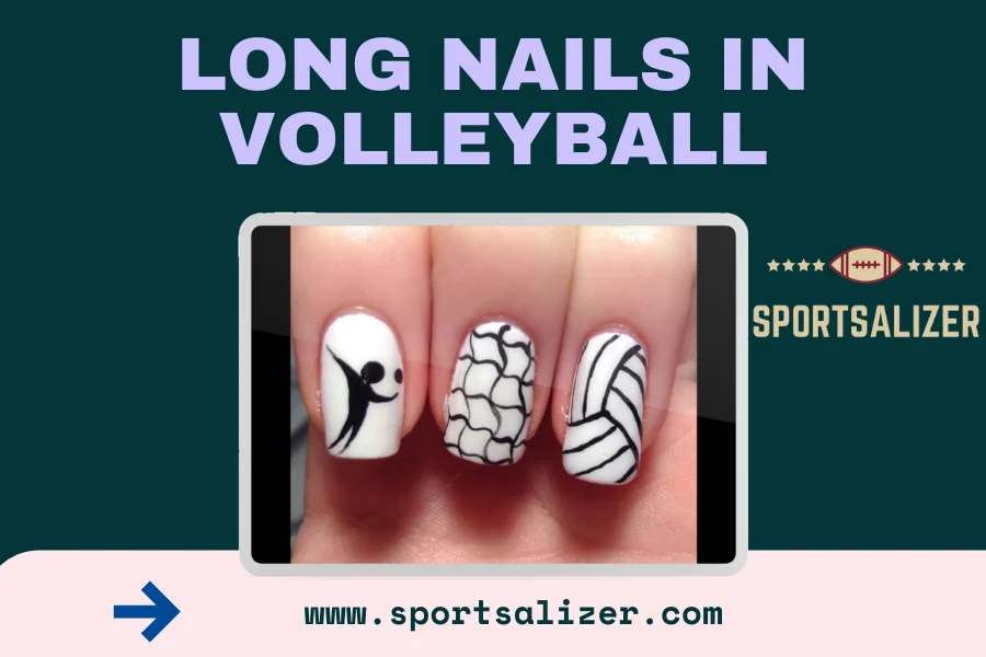 Long nails in Volleyball