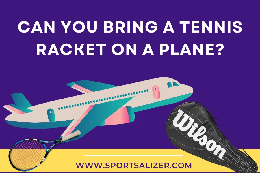 bring a tennis racket on a plane