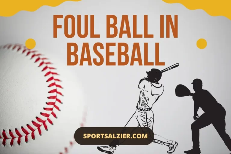 What is Foul Ball in Baseball (10+ queries discussed)