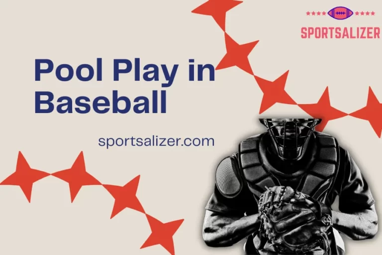 Pool Play in Baseball(#1 Best For a Large Number Of Players)