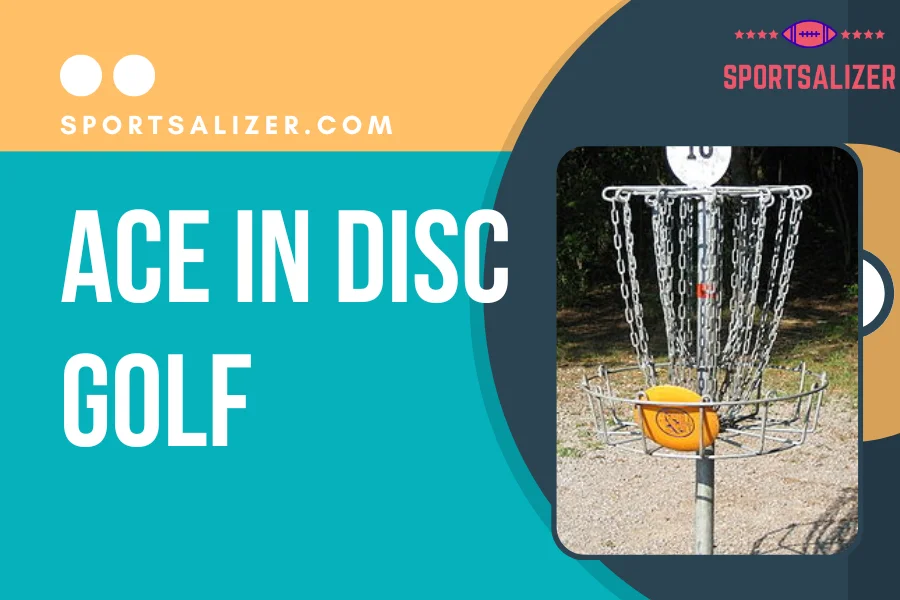 What Is An Ace In Disc Golf