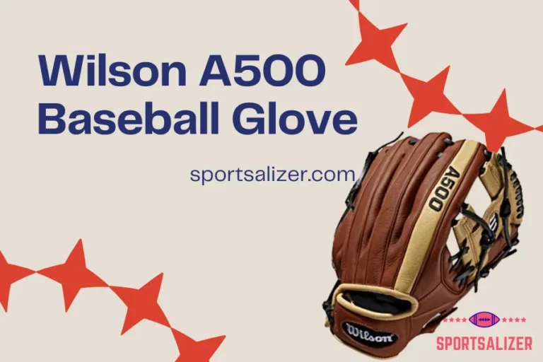 Wilson A500 Baseball Glove(The Best Youth Gloves You Can Choose)