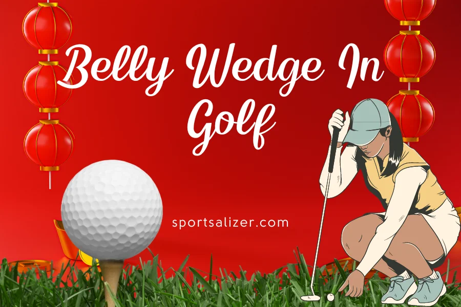 Belly Wedge In Golf