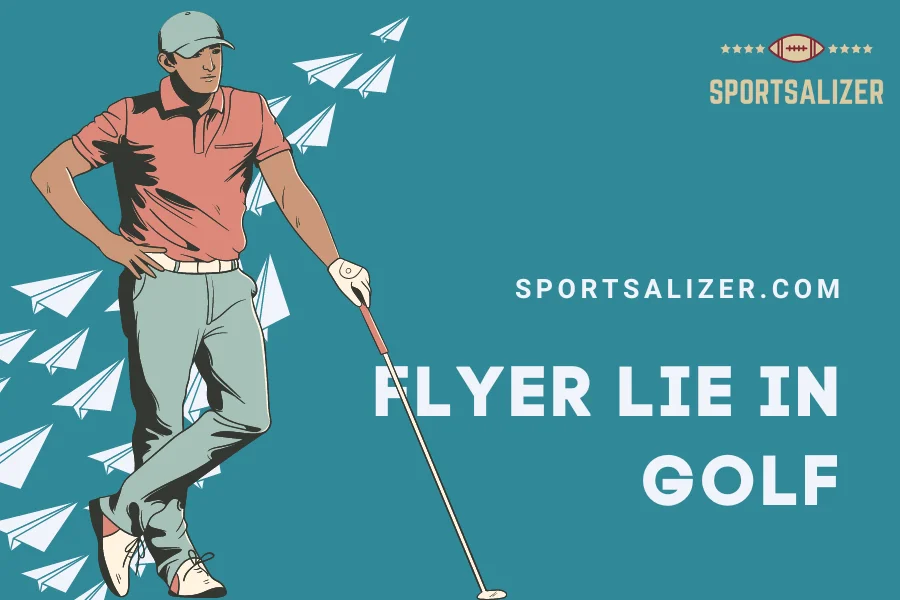 What Is A Flyer Lie In Golf