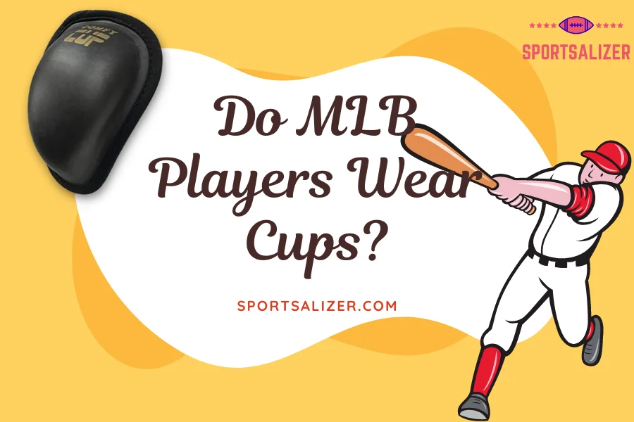 Do MLB Players Wear Cups