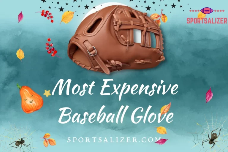 Most Expensive Baseball Glove $14,000 or More? Know It All