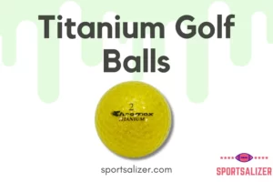 Titanium Golf Balls: An In-Depth Look