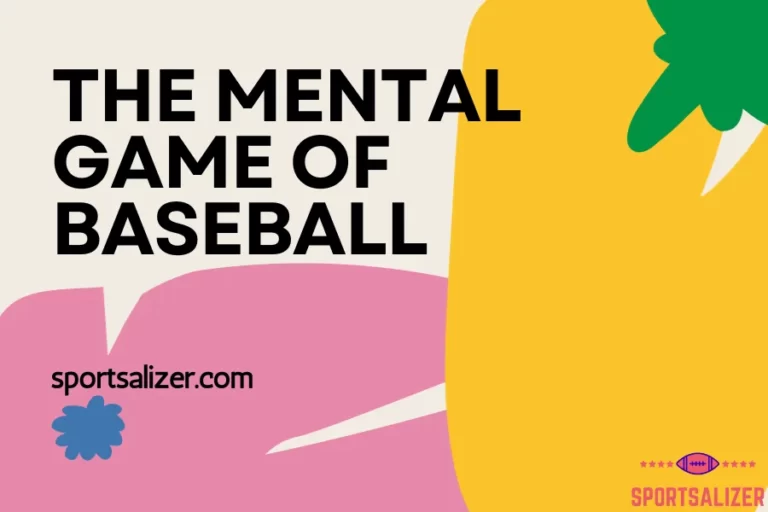 The Mental Game of Baseball: Mastering the Mind for Peak Performance